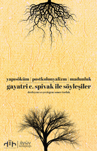 Gayatri C. Spivak ile Söyleşiler & Yapısöküm Postkolonyalizm Madunluk