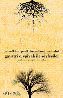 Gayatri C. Spivak ile Söyleşiler & Yapısöküm Postkolonyalizm Madunluk