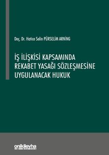 İş İlişkisi Kapsamında Rekabet Yasağı Sözleşmesine Uygulanacak Hukuk
