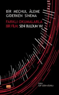 Bir Meçhul Aleme Giderken Sinema & Farklı Okumalarla Bir Film: Seni Buldum Ya!