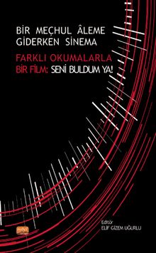 Bir Meçhul Aleme Giderken Sinema & Farklı Okumalarla Bir Film: Seni Buldum Ya!