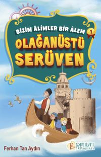 Olağanüstü Serüven / Bizim Âlimler Bir Âlem 1