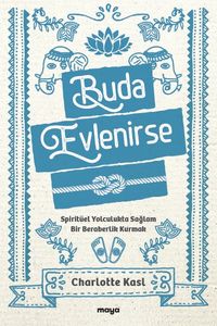 Buda Evlenirse & Spiritüel Yolculukta Sağlam Bir Beraberlik Kurmak