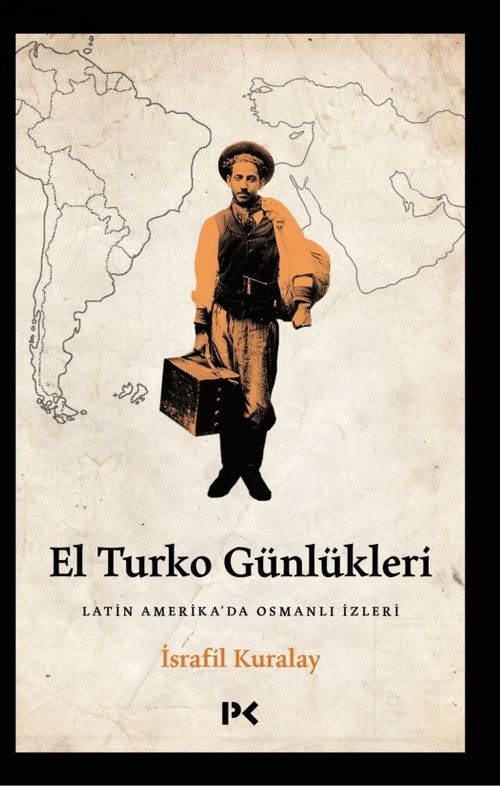 El Turko Günlükleri & Latin Amerika'da Osmanlı İzleri