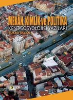 Mekan, Kimlik ve Politika & Kent Sosyolojisi Yazıları