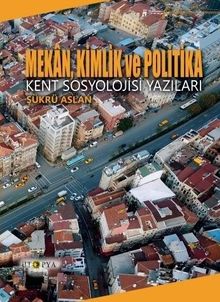 Mekan, Kimlik ve Politika & Kent Sosyolojisi Yazıları