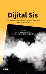 Dijital Sis & Yeni Medya Çağında Bilginin ve Gerçeğin Değişen Konumu