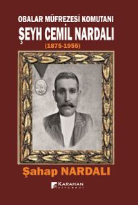 Obalar Müfrezesi Komutanı  Şeyh Cemil Nardalı (1875-1955)