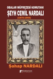 Obalar Müfrezesi Komutanı  Şeyh Cemil Nardalı (1875-1955)