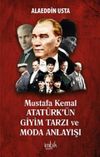 Mustafa Kemal Atat&uuml;rk'&uuml;n Giyim Tarzı ve Moda Anlayışı