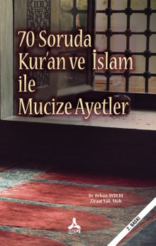 70 Soruda Kur’an ve İslam İle Mucize Ayetler