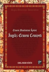 Ermeni Meselesinin İç Yüzü: İngiliz - Ermeni Cemiyeti