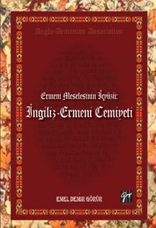 Ermeni Meselesinin İç Yüzü: İngiliz - Ermeni Cemiyeti