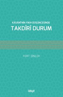 Kasani’nin Fıkıh Düşüncesinde Takdiri Durum
