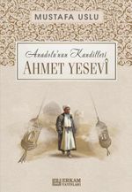 Ahmet Yesevî / Anadolu'nun Kandilleri