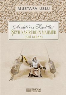 Şeyh Nasîrüddin Mahmûd (Ahi Evran) / Anadolu'nun Kandilleri
