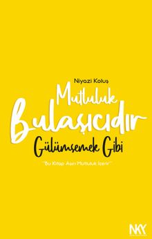 Mutluluk Bulaşıcıdır & Gülümsemek Gibi
