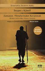 İnsan-ı Kamil ve Zamanın Fitnelerinden Korunmak 