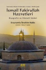 Şeyh İsmail Fakirullah Hazretleri'nin  Biyografisi ve Hikmetli Sözleri 
