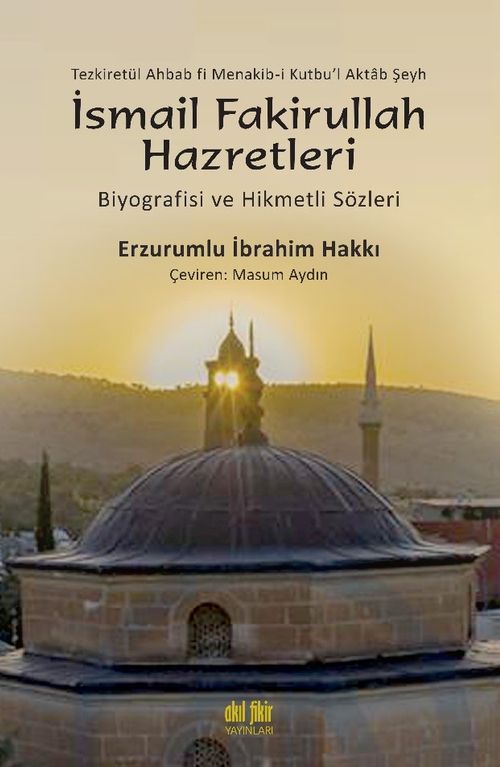 Şeyh İsmail Fakirullah Hazretleri'nin  Biyografisi ve Hikmetli Sözleri 