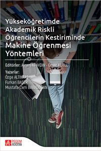 Yükseköğretimde Akademik Riskli Öğrencilerin Kestiriminde Makine Öğrenmesi Yöntemleri