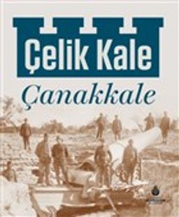Çelik Kale Çanakkale (Ciltli)