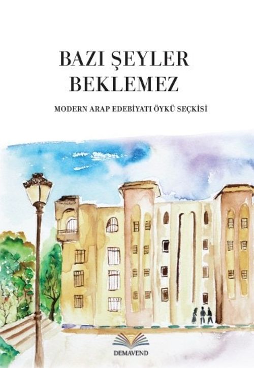 Bazı Şeyler Beklemez & Modern Arap Edebiyatı Öykü Seçkisi