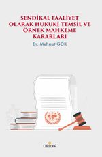 Sendikal Faaliyet Olarak Hukuki Temsil ve Örnek Mahkeme Kararları