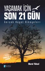 Yaşamak İçin Son 21 Gün Gerçek Hayat Hikayeleri