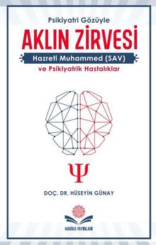 Aklın Zirvesi & Hazreti Muhammed (SAV) ve Psikiyatrik Hastalıklar