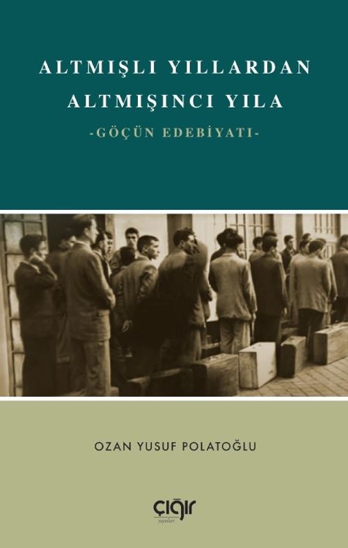 Altmışlı Yıllardan Altmışıncı Yıla & Göçün Edebiyatı