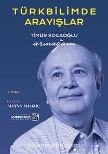 Türkbilimde Arayışlar & Timur Kocaoğlu Armağanı (1. Kitap)