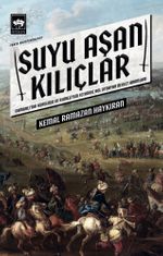 Suyu Aşan Kılıçlar & Osmanlı'nın Kuruluşu ve Rumeli'nin Fethinde Rol Oynayan Devlet Adamları