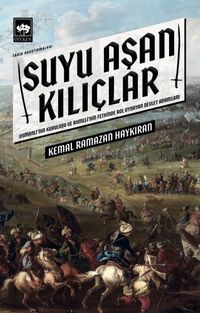 Suyu Aşan Kılıçlar & Osmanlı'nın Kuruluşu ve Rumeli'nin Fethinde Rol Oynayan Devlet Adamları