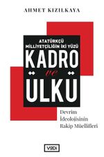 Atatürkçü Milliyetçiliğin İki Yüzü : Kadro ve Ülkü & Devrim İdeolojisinin Rakip Müellifleri