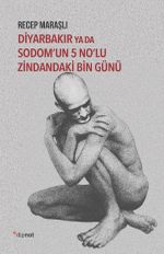 Diyarbakır ya da Sodom'un  5 No'lu Zindandaki Bin Günü