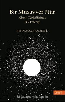 Bir Musavver Nûr & Klasik Türk Şiirinde Işık Estetiği