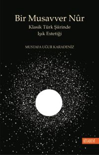 Bir Musavver Nûr & Klasik Türk Şiirinde Işık Estetiği