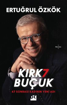 Kırk7 Buçuk & 47 Sonrası Kadının Yeni Adı