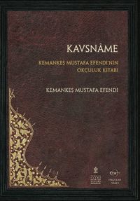 Kavsname & Kemankeş Mustafa Efendi’nin Okçuluk Kitabı