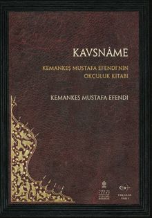 Kavsname & Kemankeş Mustafa Efendi’nin Okçuluk Kitabı