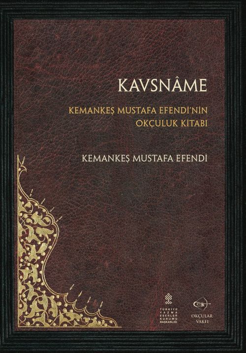 Kavsname & Kemankeş Mustafa Efendi'nin Okçuluk Kitabı