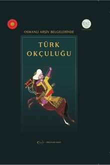 Osmanlı Arşiv Belgelerinde Türk Okçuluğu 