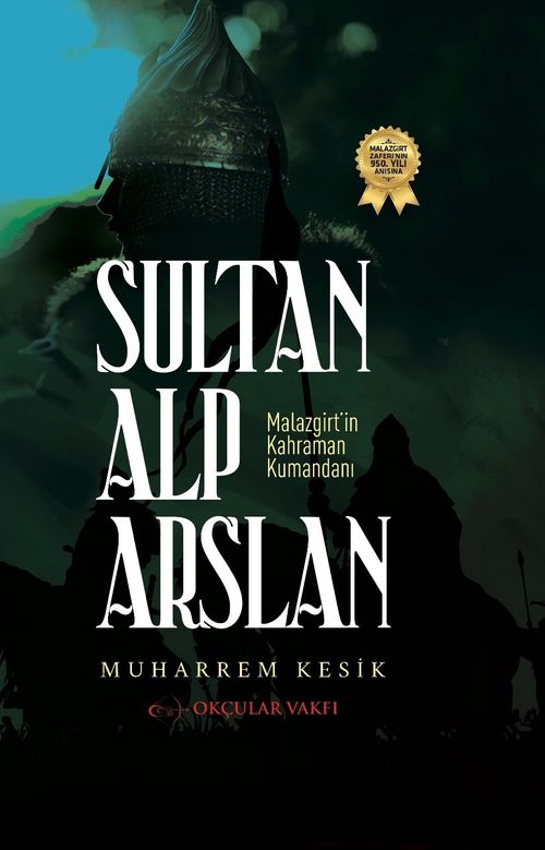 Sultan Alp Arslan Malazgirt'in Kahraman Kumandanı 