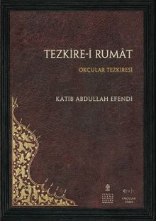 Tezkire-i Rumat & Okçular Tezkiresi