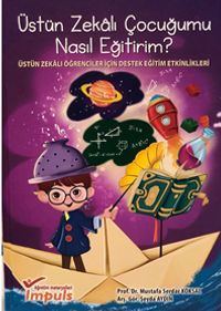 Üstün Zekalı Çocuğumu Nasıl Eğitirim?