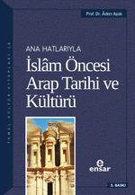Ana Hatlarıyla İslam Öncesi Arap Tarihi ve Kültürü