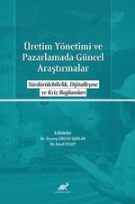 Üretim Yönetimi ve Pazarlamada Güncel Araştırmalar & Sürdürülebilirlik, Dijitalleşme ve Kriz Bağlamları