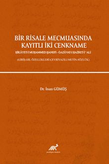 Bir Risale Mecmuasında Kayıtlı İki Cenkname & Hikayet-i Muhammed Hanefi - Gazavat-ı Hazret-i Ǿalį (Giriş-Dil Özellikleri-Çevriyazılı Metin-Sözlük)
