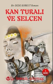 Kan Turalı ve Selcen (Bir Dede Korkut Romanı)